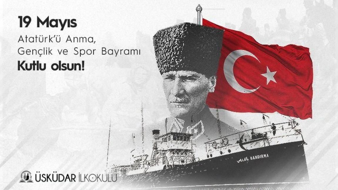 19 MAYIS ATATÜRK’Ü ANMA, GENÇLİK VE SPOR BAYRAMI KUTLU OLSUN